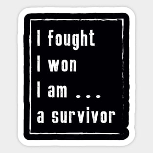 I fought I won I am a survivor - Cancer Survivor Design Sticker